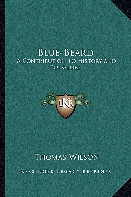 Blue-Beard: A Contribution To History And Folk-Lore