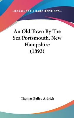 An Old Town By The Sea Portsmouth, New Hampshire (1893)