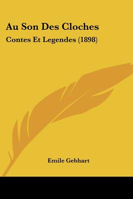 Au Son Des Cloches: Contes Et Legendes (1898)