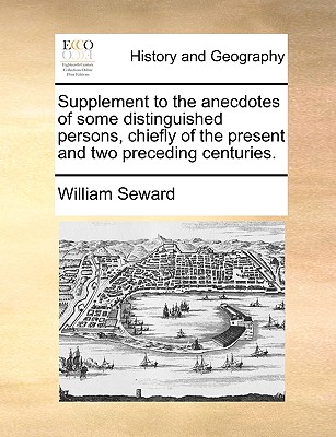 Supplement to the Anecdotes of Some Distinguished Persons, Chiefly of the Present and Two Preceding Centuries.