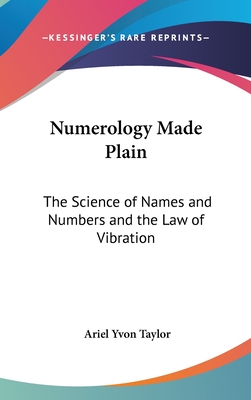 Numerology Made Plain: The Science of Names and Numbers and the Law of Vibration