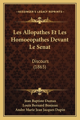 Les Allopathes Et Les Homoeopathes Devant Le Senat: Discours (1865)