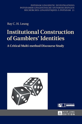 Institutional Construction of Gamblers' Identities: A Critical Multi-Method Discourse Study