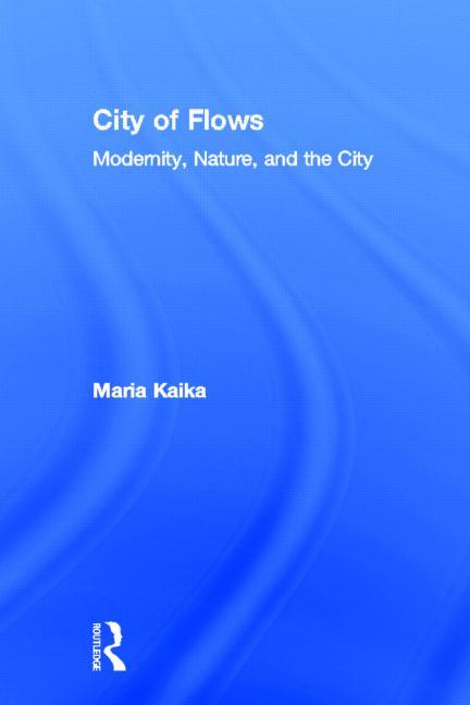 City of Flows: Modernity, Nature, and the City