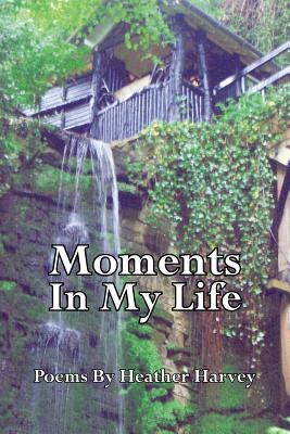 Moments in My Life: Poems by