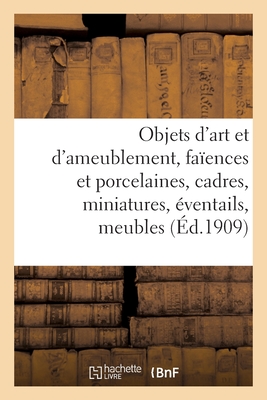 Objets d'art et d'ameublement, faïences et porcelaines, cadres, miniatures, éventails, meubles: étoffes, tapis