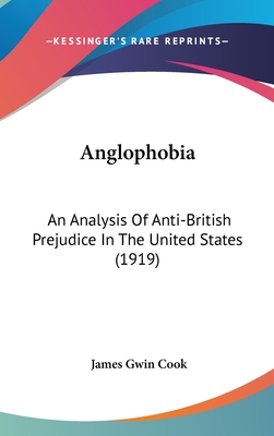 Anglophobia: An Analysis Of Anti-British Prejudice In The United States (1919)