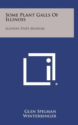 Some Plant Galls Of Illinois: Illinois State Museum