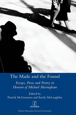 The Made and the Found: Essays, Prose and Poetry in Honour of Michael Sheringham