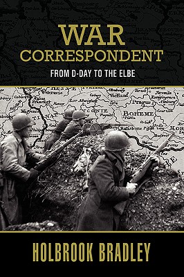 War Correspondent: From D-Day to the Elbe