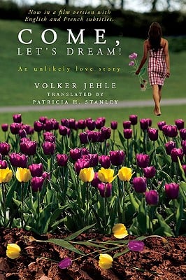Come, Let's Dream!: An Unlikely Love Story