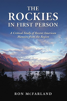 The Rockies in First Person: A Critical Study of Recent American Memoirs from the Region