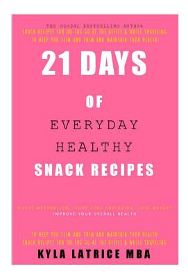 21 Days of Everyday Healthy Snack Recipes