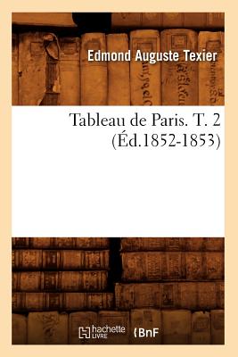 Tableau de Paris. T. 2 (Éd.1852-1853)