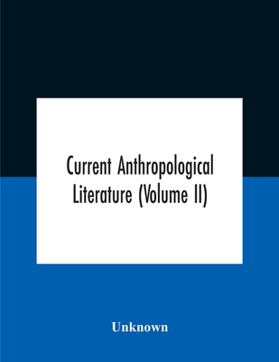 Current Anthropological Literature (Volume Ii)