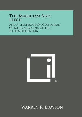 The Magician and Leech: And a Leechbook or Collection of Medical Recipes of the Fifteenth Century