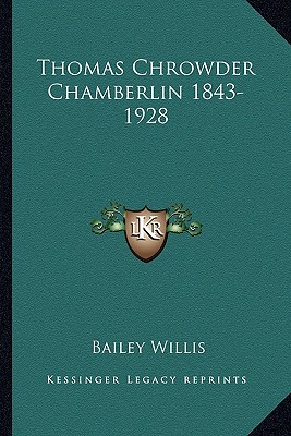 Thomas Chrowder Chamberlin 1843-1928
