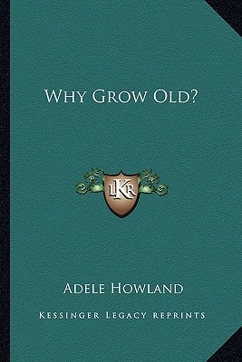 Why Grow Old?