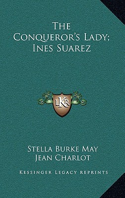 The Conqueror's Lady; Ines Suarez
