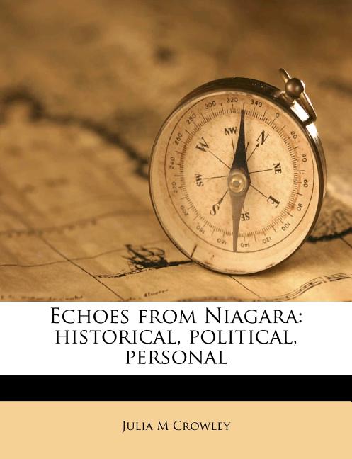 Echoes From Niagara: Historical, Political, Personal