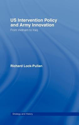 US Intervention Policy and Army Innovation: From Vietnam to Iraq