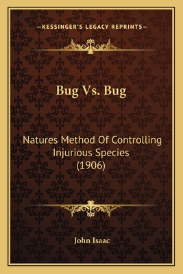 Bug Vs. Bug: Natures Method Of Controlling Injurious Species (1906)