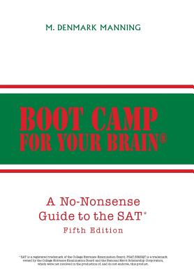 Boot Camp for Your Brain: A No-Nonsense Guide to the SAT Fifth Edition