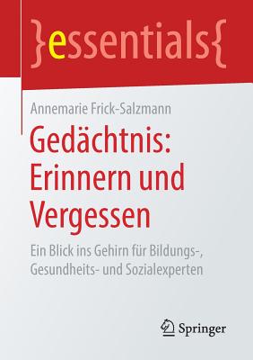 Gedächtnis: Erinnern Und Vergessen: Ein Blick Ins Gehirn Für Bildungs-, Gesundheits- Und Sozialexperten
