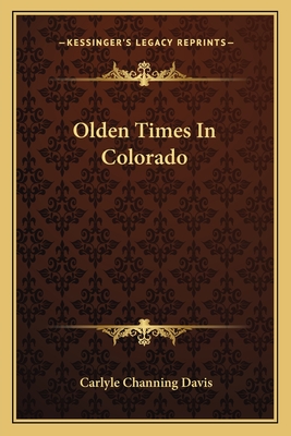 Olden Times In Colorado