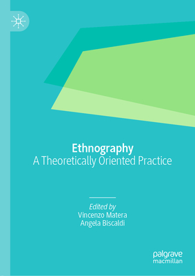 Ethnography: A Theoretically Oriented Practice