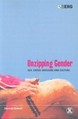 Unzipping Gender: Sex, Cross-Dressing and Culture