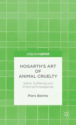 Hogarth's Art of Animal Cruelty: Satire, Suffering and Pictorial Propaganda