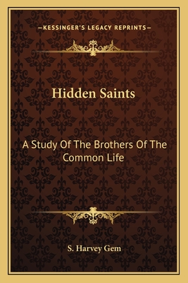 Hidden Saints: A Study Of The Brothers Of The Common Life