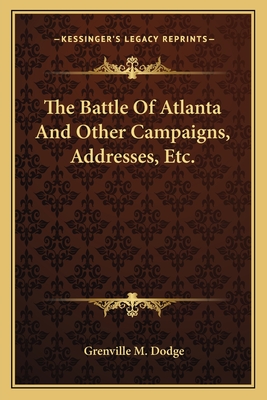 The Battle Of Atlanta And Other Campaigns, Addresses, Etc.