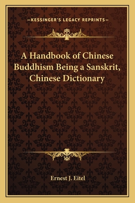 A Handbook of Chinese Buddhism Being a Sanskrit, Chinese Dictionary