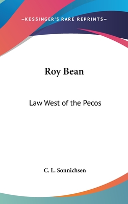 Roy Bean: Law West of the Pecos