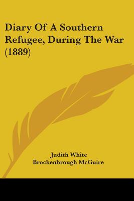 Diary Of A Southern Refugee, During The War (1889)