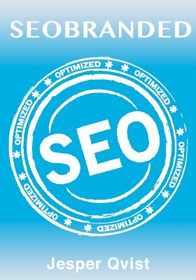 Seobranded: What any Executive or Entrepreneur needs to know in order to master search engine optimization on Google, Bing and Yahoo!