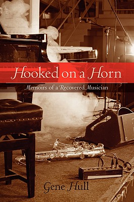 Hooked on a Horn: Memoirs of a Recovered Musician