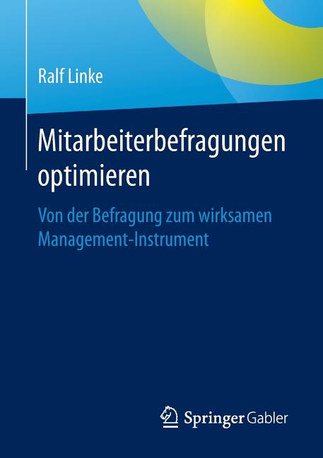 Mitarbeiterbefragungen Optimieren: Von Der Befragung Zum Wirksamen Management-Instrument