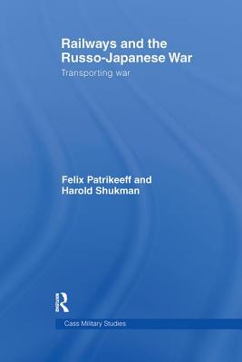 Railways and the Russo-Japanese War: Transporting War