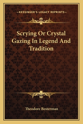 Scrying Or Crystal Gazing In Legend And Tradition