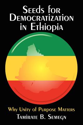 Seeds for Democratization in Ethiopia: Why Unity of Purpose Matters