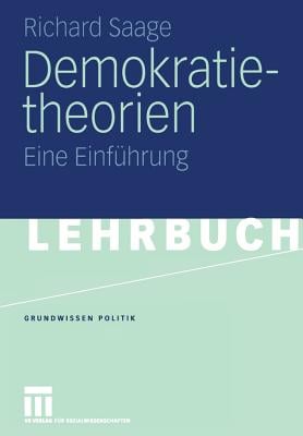 Demokratietheorien: Historischer Prozess -- Theoretische Entwicklung -- Soziotechnische Bedingungen Eine Einführung