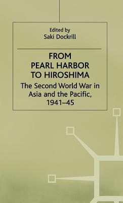 From Pearl Harbor to Hiroshima: The Second World War in Asia and the Pacific, 1941-45