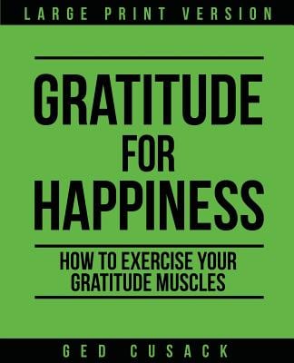 Gratitude for Happiness: How to Exercise your Gratitude Muscles