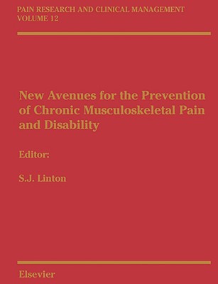 New Avenues for the Prevention of Chronic Musculoskeletal Pain: Pain Research and Clinical Management Series, Volume 12 Volume 12