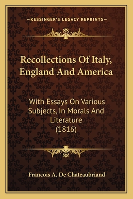 Recollections Of Italy, England And America: With Essays On Various Subjects, In Morals And Literature (1816)
