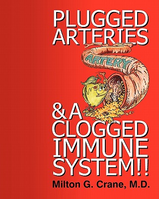Plugged Arteries & A Clogged Immune System!!