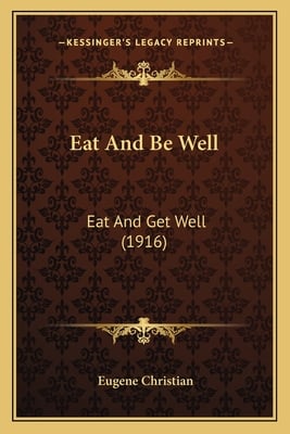 Eat And Be Well: Eat And Get Well (1916)